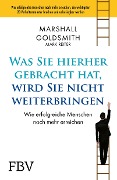Cover-Bild zum Titel 'Was Sie hierhergebracht hat, wird Sie nicht weiterbringen' von 'Marshall Goldsmith'