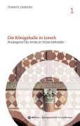 Cover-Bild zum Titel 'Die Königshalle in Lorsch' von 'Christof L. Diedrichs'