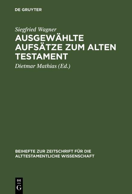 Ausgewählte Aufsätze zum Alten Testament - Siegfried Wagner