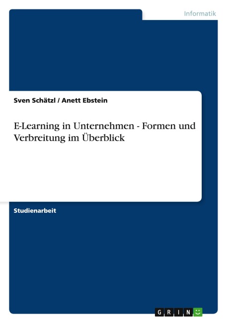 E-Learning in Unternehmen - Formen und Verbreitung im Überblick - Sven Schätzl, Anett Ebstein