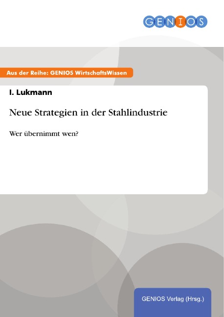 Neue Strategien in der Stahlindustrie - I. Lukmann