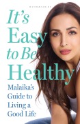 Cover-Bild zum Titel 'It's Easy to Be Healthy' von 'Malaika Arora'