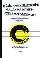 Müzik Akis Hizmetlerini Kullanma Niyetini Etkileyen Faktörler - Mustafa Serkan Soyak