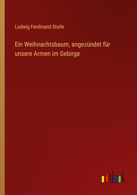 Ein Weihnachtsbaum, angezündet für unsere Armen im Gebirge - Ludwig Ferdinand Stolle