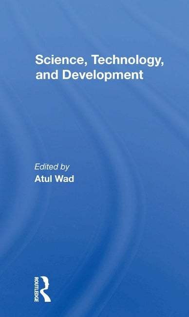 Science, Technology, And Development - Atul Wad