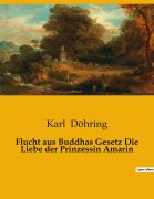 Cover-Bild zum Titel 'Flucht aus Buddhas Gesetz Die Liebe der Prinzessin Amarin' von 'Karl Döhring'