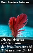 Cover-Bild zum Titel 'Die beliebtesten Liebesromane der Weltliteratur (15 Titel in einem Buch)' von 'Johann Wolfgang von Goethe, Nathaniel Hawthorne, Gabriele D'Annunzio, Eugenie Marlitt, Leo Tolstoi'