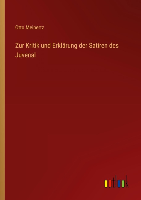 Zur Kritik und Erklärung der Satiren des Juvenal - Otto Meinertz