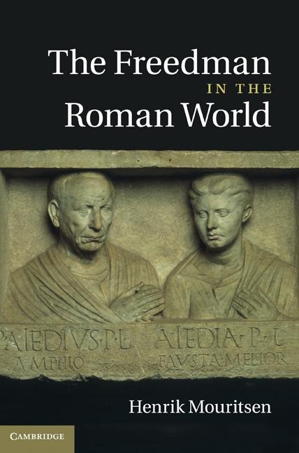 The Freedman in the Roman World - Henrik Mouritsen