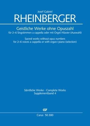 Geistliche Werke ohne Opuszahl für 2-6 Singstimmen a cappella oder mit Orgel/Klavier (Auswahl) - Josef Gabriel Rheinberger