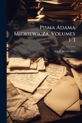 Cover-Bild zum Titel 'Pisma Adama Mickiewicza, Volumes 1-3' von 'Adam Mickiewicz'