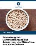 Cover-Bild zum Titel 'Bewertung der Gammastrahlung zur Ausrottung der Mikroflora von Kichererbsen' von 'Azka Saleem'