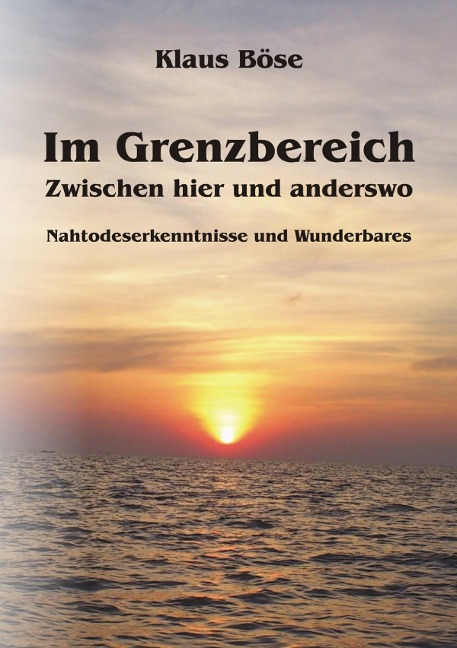 Im Grenzbereich - Zwischen hier und anderswo - Klaus Böse
