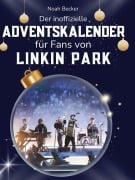 Cover-Bild zum Titel 'Der inoffizielle Adventskalender für Fans von Linkin Park' von 'Noah Becker'