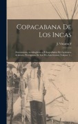 Cover-Bild zum Titel 'Copacabana De Los Incas: Documentos Autolingüisticos É Isografiados Del Ayámaru-ayámara, Protógonos De Los Pre-americanos, Volume 1...' von 'J. Viscarra F'