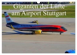 Giganten der Lüfte am Airport Stuttgart (Wandkalender 2025 DIN A3 quer), CALVENDO Monatskalender - Thomas Heilscher