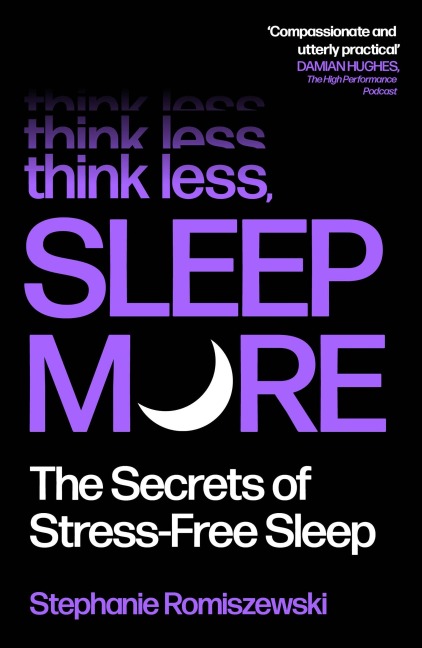 Think Less, Sleep More - Stephanie Romiszewski
