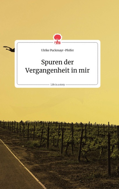 Spuren der Vergangenheit in mir. Life is a Story - story.one - Ulrike Puckmayr-Pfeifer
