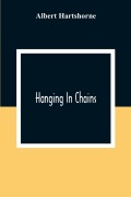 Cover-Bild zum Titel 'Hanging In Chains' von 'Albert Hartshorne'