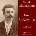 Guy de Maupassant: Eine Begegnung - Guy de Maupassant