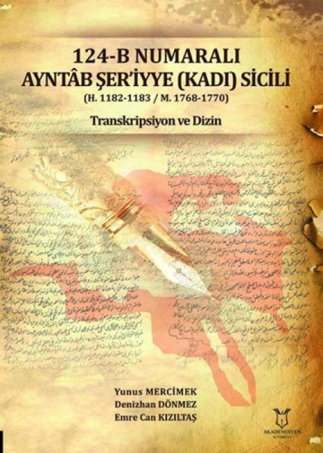 124-B Numarali Ayntab Seriyye Kadi Sicili - Yunus Mercimek