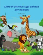 Cover-Bild zum Titel 'Libro di attività sugli animali per bambini' von 'Deeasy Books'