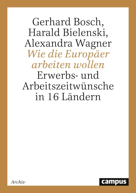 Wie die Europäer arbeiten wollen - Harald Bielenski, Gerhard Bosch, Alexandra Wagner