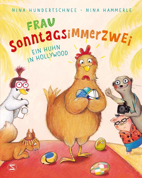 Frau Sonntagsimmerzwei - Ein Huhn in Hollywood - Nina Hundertschnee