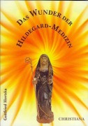 Das Wunder der Hildegard Medizin - Gottfried Hertzka