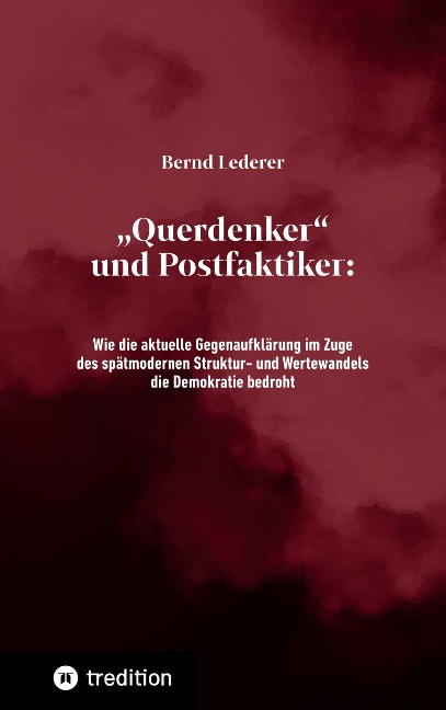 "Querdenker" und Postfaktiker - Bernd Lederer