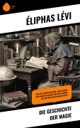 Cover-Bild zum Titel 'Die Geschichte der Magie' von 'Éliphas Lévi'
