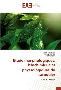 Cover-Bild zum Titel 'Etude morphologiques, biochimique et physiologiques du caroubier' von 'Rahal El Kahkahi, Rachid Zouhair, Rafik Errakhi'