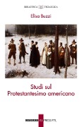 Cover-Bild zum Titel 'Studi sul protestantesimo americano' von 'Elisa Buzzi'