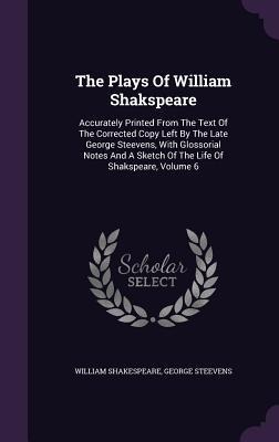 The Plays Of William Shakspeare - William Shakespeare, George Steevens