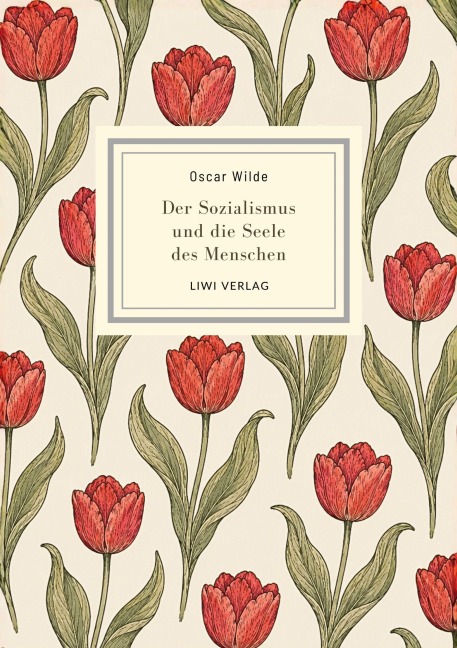 Oscar Wilde: Der Sozialismus und die Seele des Menschen. Vollständige Neuausgabe - Oscar Wilde