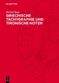 Cover-Bild zum Titel 'Griechische Tachygraphie und tironische Noten' von 'Herbert Boge'