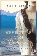 Cover-Bild zum Titel 'Die Wehmutter vom Bodensee' von 'Doris Röckle'