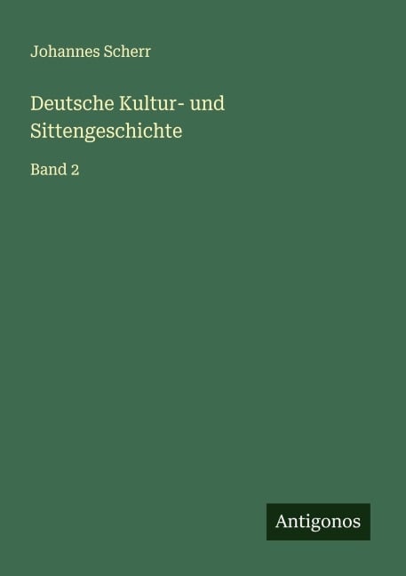 Deutsche Kultur- und Sittengeschichte - Johannes Scherr
