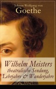 Cover-Bild zum Titel 'Wilhelm Meisters theatralische Sendung, Lehrjahre & Wanderjahre' von 'Johann Wolfgang von Goethe'