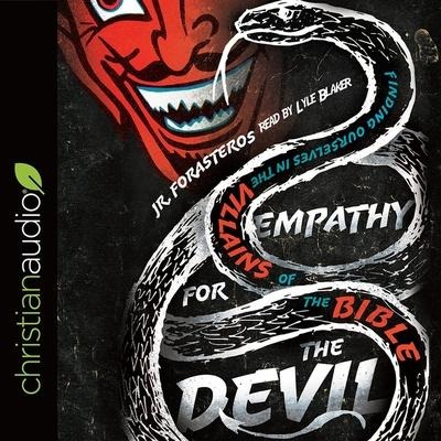 Empathy for the Devil: Finding Ourselves in the Villains of the Bible - Jr. Forasteros