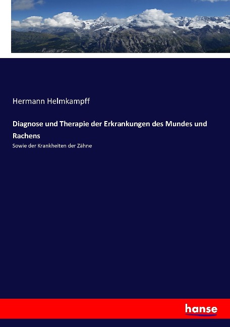 Diagnose und Therapie der Erkrankungen des Mundes und Rachens - Hermann Helmkampff