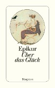 Über das Glück - Epikur