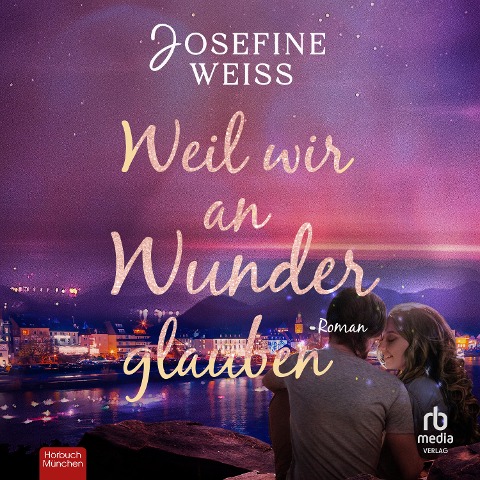 Weil wir an Wunder glauben - Josefine Weiss