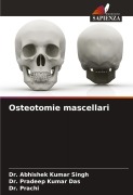 Cover-Bild zum Titel 'Osteotomie mascellari' von 'Abhishek Kumar Singh, Pradeep Kumar Das, Prachi'