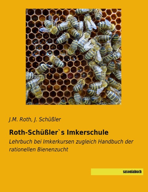 Roth-Schüßler`s Imkerschule - J. M. Roth, J. Schüßler