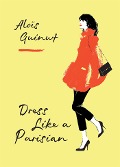 Cover-Bild zum Titel 'Dress Like a Parisian' von 'Aloïs Guinut'