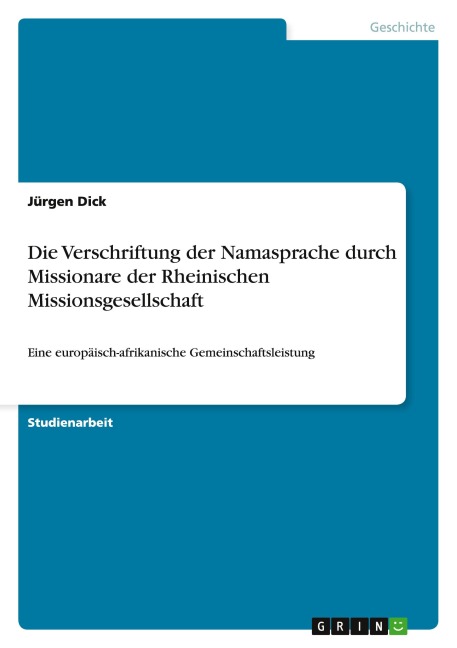 Die Verschriftung der Namasprache durch Missionare der Rheinischen Missionsgesellschaft - Jürgen Dick