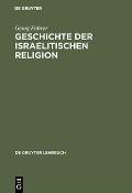 Geschichte der israelitischen Religion - Georg Fohrer