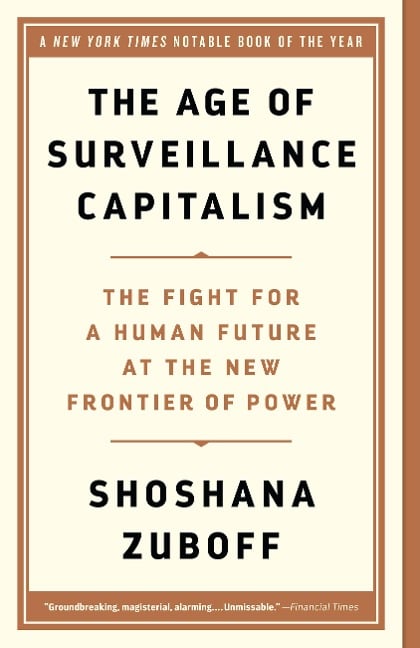 The Age of Surveillance Capitalism - Shoshana Zuboff