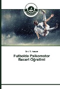Cover-Bild zum Titel 'Futbolda Psikomotor Beceri Ö¿retimi' von 'Ünal Türkçapar'